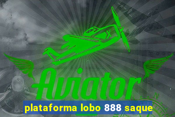 plataforma lobo 888 saque